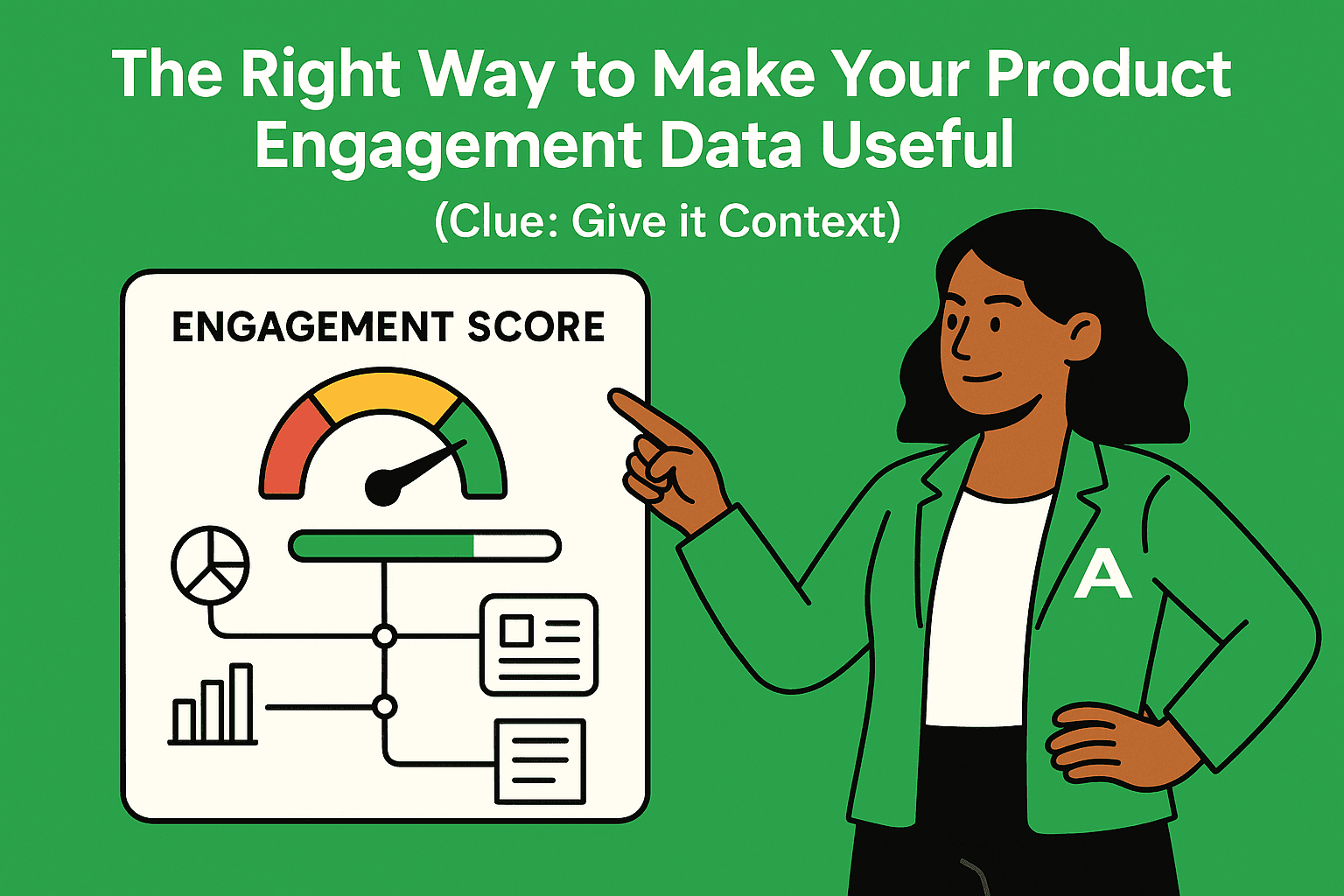The Right Way to Make Your Product Engagement Data Useful (Clue: Give it Context)